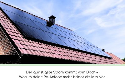 Der günstigste Strom kommt vom Dach – Warum deine PV-Anlage mehr bringt als je zuvor